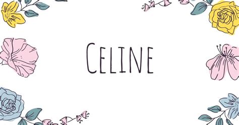 Il significato, l'origine e le caratteristiche del nome Celine 